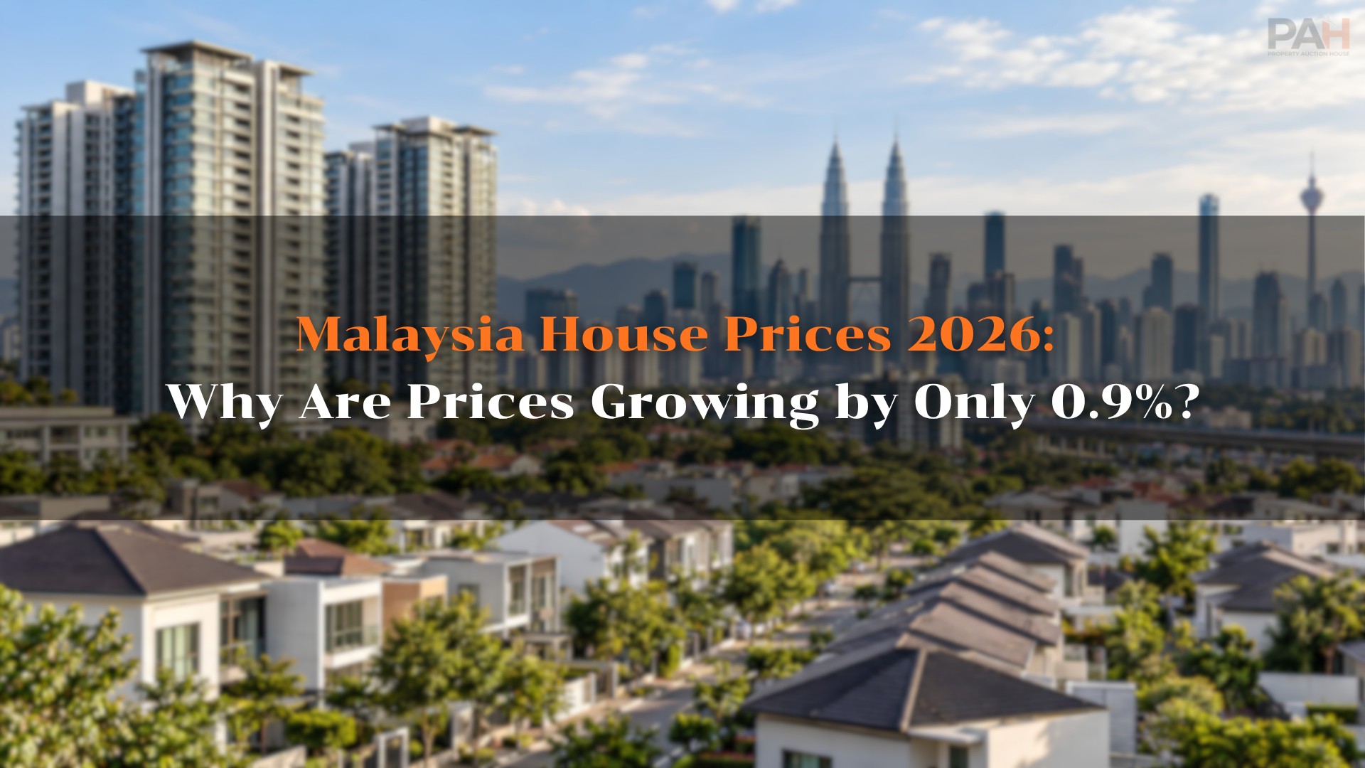 Harga Rumah Malaysia 2026: Mengapa Harga Hanya Meningkat 0.9%?